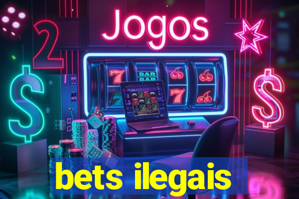 bets ilegais